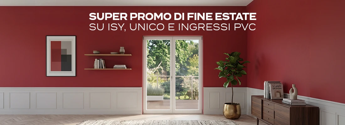 Super promo di fine estate sugli infissi Isy e Unico e sugli ingressi PVC